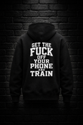 Get the Fuck Off your phone and Train