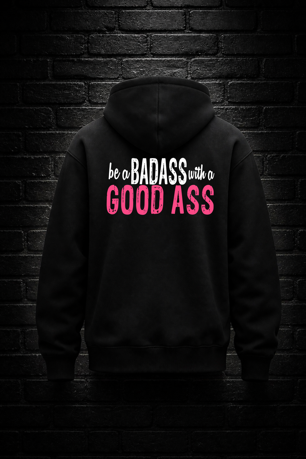 Be a BadAss with a GoodAss