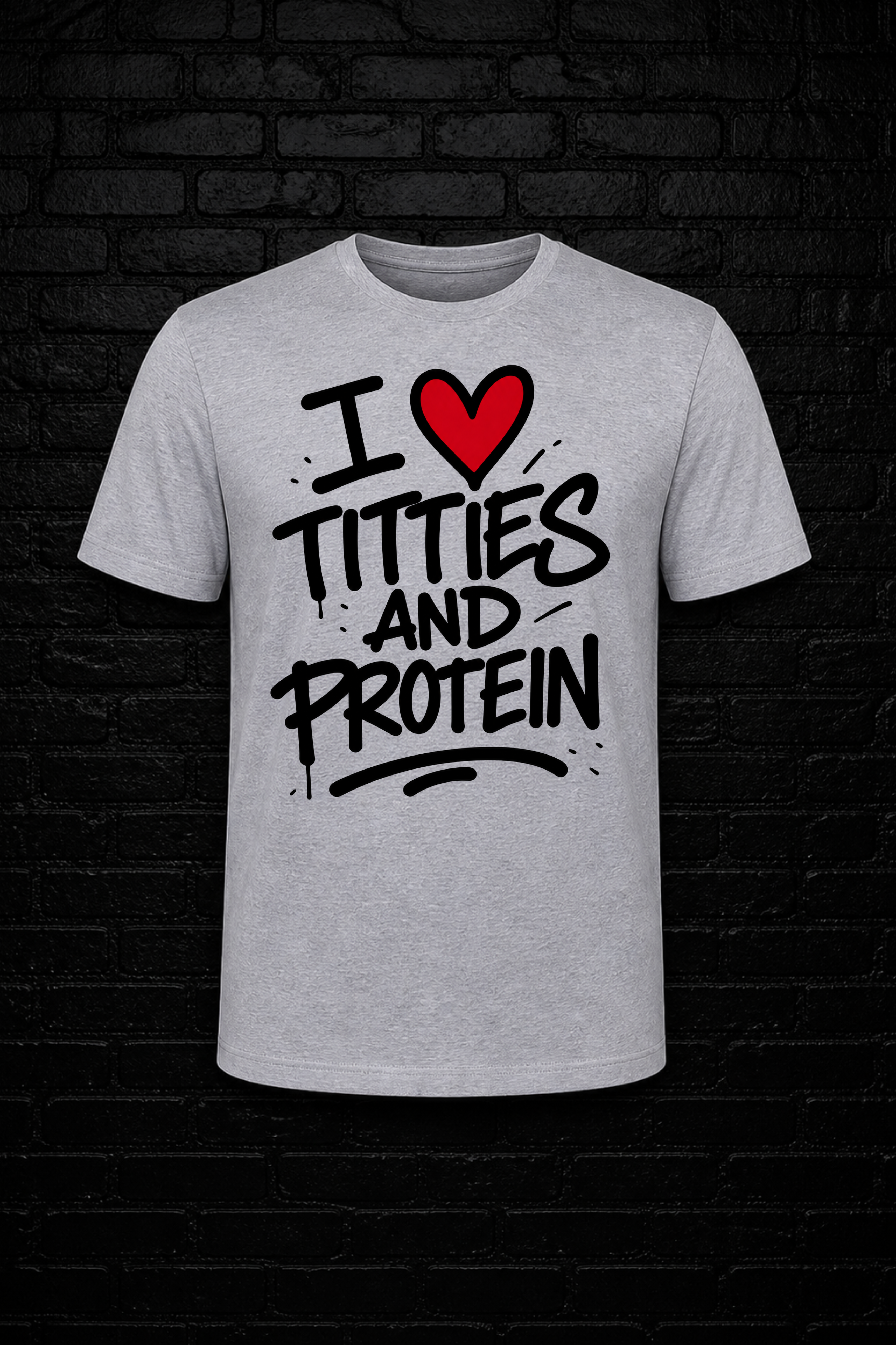I ♥ Titties and Protein Tee
