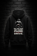 Get the F*ck Off Your Phone and Drive Hoodie